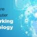 The Future of Computer Networking Technology