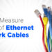 How to Measure Quality of Ethernet Network Cables