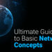 Ultimate Guide to Basic Networking Concepts