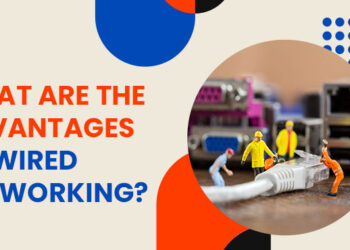 What are the Advantages of Wired Networking?