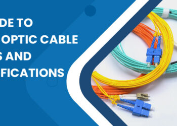 A Guide to Fiber Optic Cable Types and Specifications