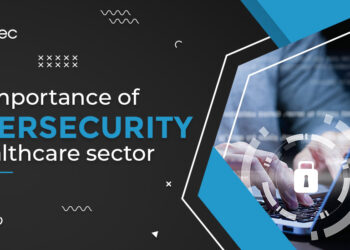 The importance of cybersecurity in the healthcare sector