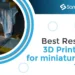 Top 5 Best Resin 3D Printer for Miniatures in 2023