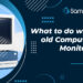 What to do with old computer monitors
