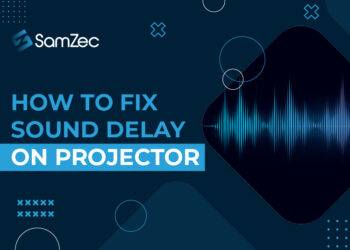 How to fix sound delay on projectors