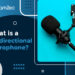 What is a unidirectional microphone