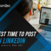 Best-time-to-post-on-linkedIn-and-does-it matter