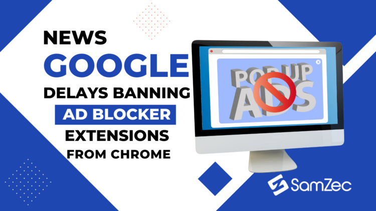 Google Delays Banning AdBlocker Extensions from Chrome