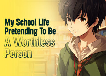 My School Life Pretending To Be A Worthless Person feature image